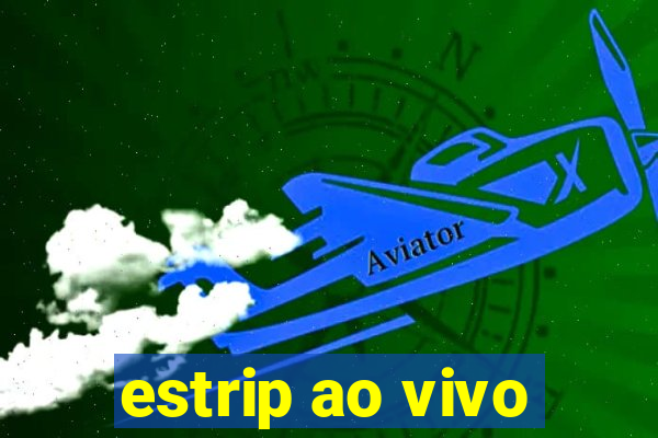 estrip ao vivo